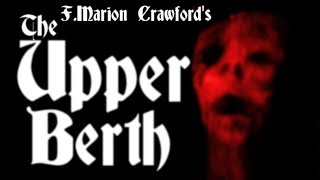 The Upper Berth  A ghost story by FMarion Crawford [upl. by Anor485]