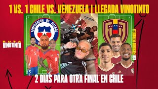 CHILE VS VENEZUELA 1 VS 1 Y ANÁLISIS  LA VINOTINTO LLEGA A SANTIAGO A JUGAR UNA FINAL 🚨 [upl. by Edmond793]