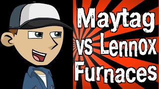 Maytag vs Lennox Furnaces [upl. by Assenej]