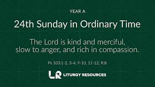 24th Sunday in Ordinary Time Psalm 103  The Lord Is Kind and Merciful YEAR A [upl. by Nylegna]