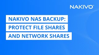 NAKIVO NAS Backup Protect File Share from Data Loss [upl. by Zebulon]