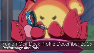 Performage and Pals  Yugioh OCG Deck Profile December 2015 [upl. by Laris]