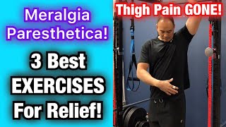 Meralgia Paresthetica 3 BEST EXERCISES Thigh Pain GONE  Dr Wil amp Dr K [upl. by Anselma920]