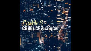 Bamble B  Crime Of Passion 2001 [upl. by Kolva963]