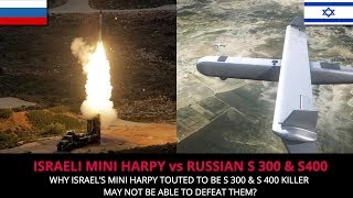 ISRAELI MINI HARPY vs RUSSIAN S 300 amp S400  FULL ANALYSIS [upl. by Hterrag479]