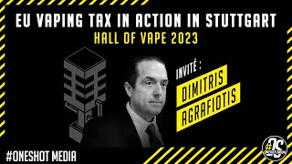 EU vaping tax in action in Stuttgart  Dimitris Agrafiotis  Hall Of Vape 2023 [upl. by Ahsekahs]