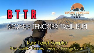 BTTR  Bromo Tengger Trail Run  Rute Paket Komplet  View Cantik  Tanjakan Pedes  Turunan Curam [upl. by Tosch]