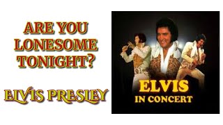 Elvis Presley Are you Lonesome Tonight Full song Elvis In Concert [upl. by Luella]