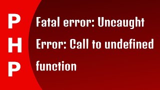 PHP  Fatal error Uncaught Error Call to undefined function [upl. by Norvin805]