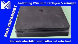 PS4 Slim zerlegen amp reinigen  Lüfter ist sehr laut und Konsole überhitzt  MAX REPARIERT [upl. by Arihsay176]