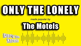 The Motels  Only The Lonely Karaoke Version [upl. by Margalo]