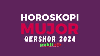 Horoskopi per muajin QERSHOR 2024 i detajuar per cdo shenje [upl. by Nosreip]