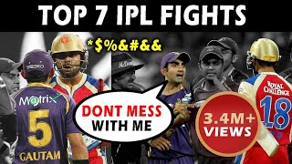 TOP 7 Biggest IPL Fights  Virat Kohli vs Gautam Gambhir  CSK  RCB  KKR  Mumbai Indians [upl. by Cinnamon639]