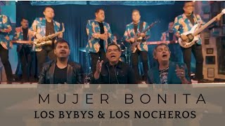 Mujer bonita Los Bybys amp Los Nocheros [upl. by Stanzel]