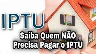 Saiba Quem NÃO Precisa Pagar o IPTU [upl. by Ecyal]