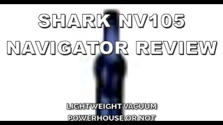 Shark NV105 Navigator Review Lightweight Vacuum Powerhouse or Not [upl. by Eillit846]