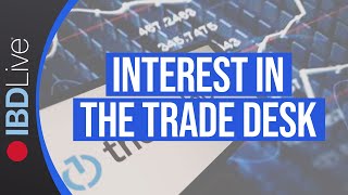 The Trade Desk Builds BehindTheScenes Interest  IBD Live [upl. by Ys]