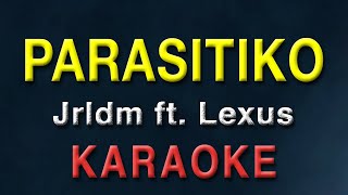 PARASITIKO  Jrldm ft Lexus  KARAOKE [upl. by Adnorrahs480]