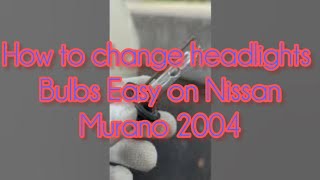 How to change headlights bulb easy on Nissan 2004 Murano [upl. by Aihcats916]