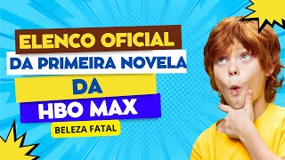 ELENCO OFICIAL NA PRIMEIRA NOVELA DO HBO MAX [upl. by Ednarb]