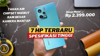 7 HP TERBARU SPESIFIKASI TINGGI YANG TAHAN AIR CHIPSET NGEBUT RAM BESAR KAMERA JERNIH [upl. by Zebulon]