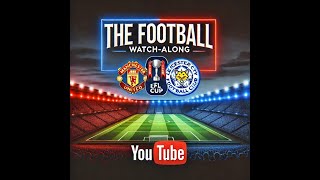 Manchester United Vs Leicester City EFL Cup Live  Football watrchalong with TFP [upl. by Dedra]