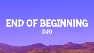 Djo  End Of Beginning Lyrics [upl. by Terbecki]