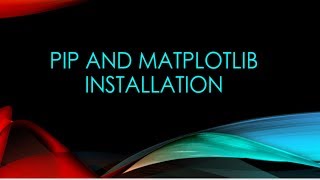 PIP AND MATPLOTLIB INSTALLATION [upl. by Adnuhsal]