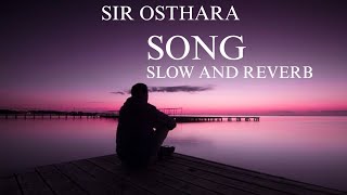 Sir osthara song slowd and reverb 🎧 [upl. by Zeke]