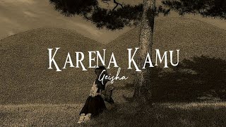 Karena Kamu  Geisha  slowedreverblyrics [upl. by Kuhlman620]