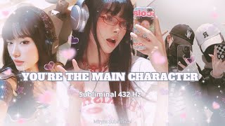 YOURE THE MAIN CHARACTER   Extreme Popularity  Desired AppearanceampMore Subliminal 432 Hz [upl. by Biddie868]