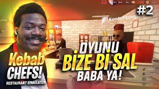 OYUNU BİZE Bİ SAL BABA YA  KEBAB CHEFS  BÖLÜM 2 [upl. by Mikal]