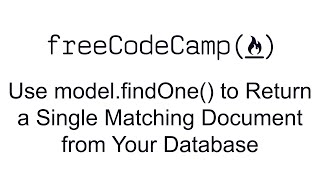 Use ModelfindOne to Return a Single Matching Document from Your Database  MongoDB and Mongoose [upl. by Enitsirc]