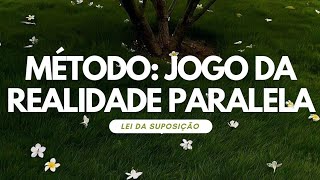 Como Usar o Método do Jogo da Realidade Paralela para Transformar Sua Realidade  Lei da Suposição [upl. by Corneille]