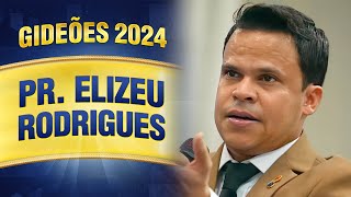 Gideões 2024  Pr Elizeu Rodrigues [upl. by Effy47]