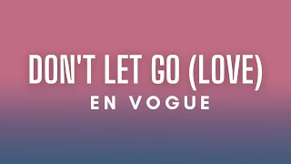 En Vogue  Dont Let Go Love Lyrics [upl. by Hedva]