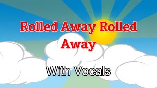 Rolled Away Rolled Away  With Vocals [upl. by Southworth]