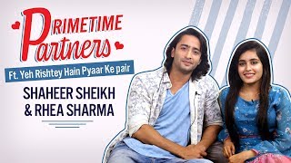 Yeh Rishtey Hain Pyaar Ke’s Shaheer Sheikh amp Rhea Sharma reveal secrets  PrimeTime Partners  YRHPK [upl. by Rise390]