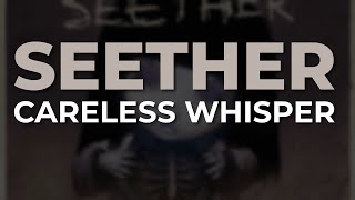 Seether  Careless Whisper Official Audio [upl. by Suoicserp231]