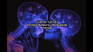 Enrique Bunbury Parecemos Tontos Letra Lyrics [upl. by Eceryt]