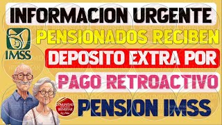 🎯🔴BUENAS NOTICIAS🚨Pensionados del IMSS reciben deposito extra por pago retroactivo 2024 entérate [upl. by Eldoria]