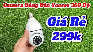 Camera Yoosee Bóng Đèn Mẫu Mới 2024  Hướng Dẫn Kết Nối Camera Yoosee Bóng đèn Chi Tiết [upl. by Laicram]