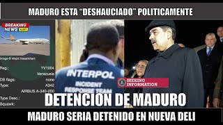 URGENTE MADURO habria sido DETENIDO en Nueva DELI POR INTERPOL [upl. by Kyne365]