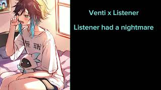 Venti x ListenerListener had a nightmarefirst Venti video [upl. by Sumerlin262]