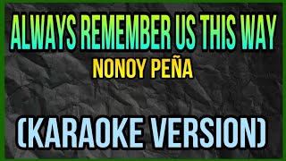 REMEMBER US THIS WAY  NONOY PEÑA  KARAOKE VERSION [upl. by Aiderfla403]