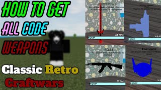 How to get all code weapons Roblox Classic Retro Craftwars [upl. by Walcoff]