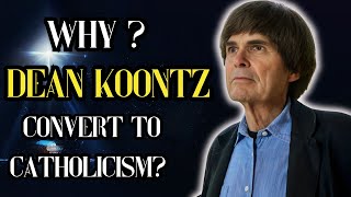 Why Dean Koontz Left Everything to Convert to Catholicism The Secret That Shaped His Life [upl. by Jae]