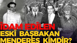 Adnan Menderes 1961’de idam edilen eski başbakan Menderes kimdir [upl. by Lecram177]