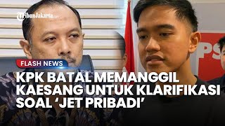 KPK Batal Undang Kaesang Pangarep untuk Klarifikasi Soal Jet Pribadi Begini Alasannya [upl. by Gresham469]