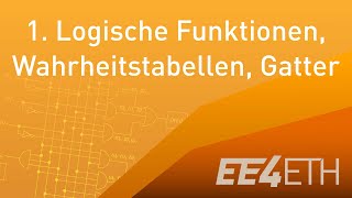 Logische Funktionen Wahrheitstabellen Gatter  01 Digitaltechnik  EE4ETH [upl. by Arrej]